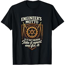 Engineer's Motto - Funny Sarcastic Engineering T-Shirt