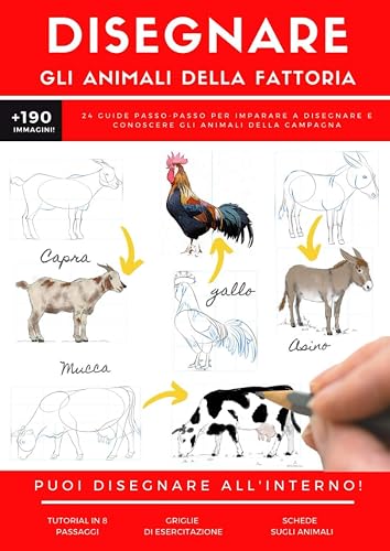 DISEGNARE GLI ANIMALI DELLA FATTORIA: 24 guide passo-passo per imparare a disegnare e conoscere gli animali della campagna