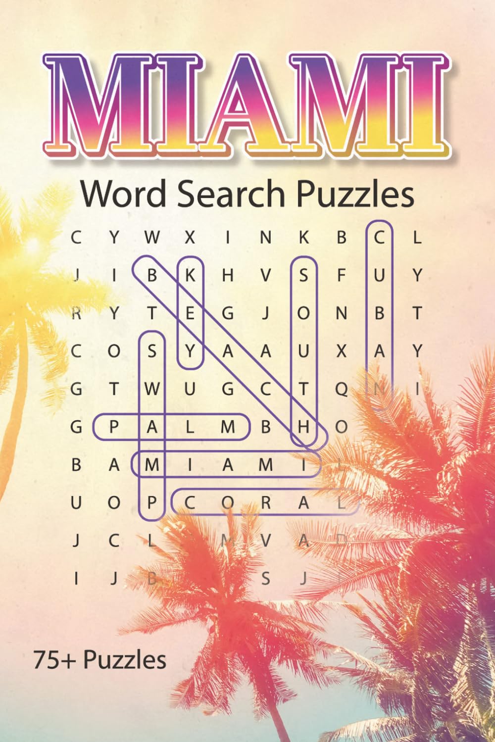 Miami Word Search Puzzle Book: Explore Miami’s Neighborhoods, History, Sports, Culture, Cuisine & Coastal Wonders—One Puzzle at a Time