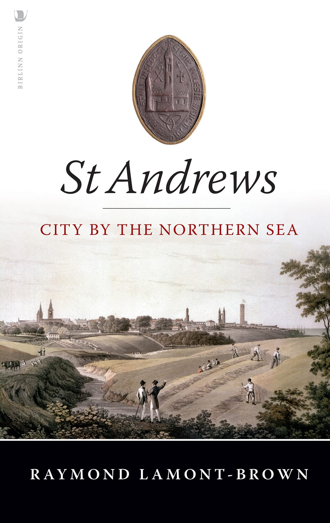 St Andrews City by the Northern Sea by Raymond Lamont-Brown (Paperback Book)