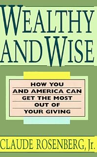 Wealthy and Wise: How You and America Can Get the Most Out of Your Giving