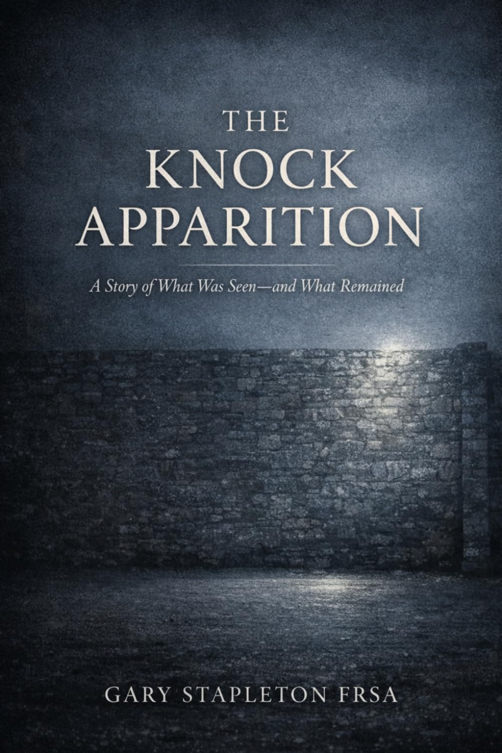 THE KNOCK APPARITION: A Story of What Was Seen—and What Remained