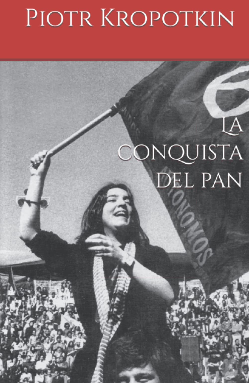 La conquista del pan (Spanish Edition)