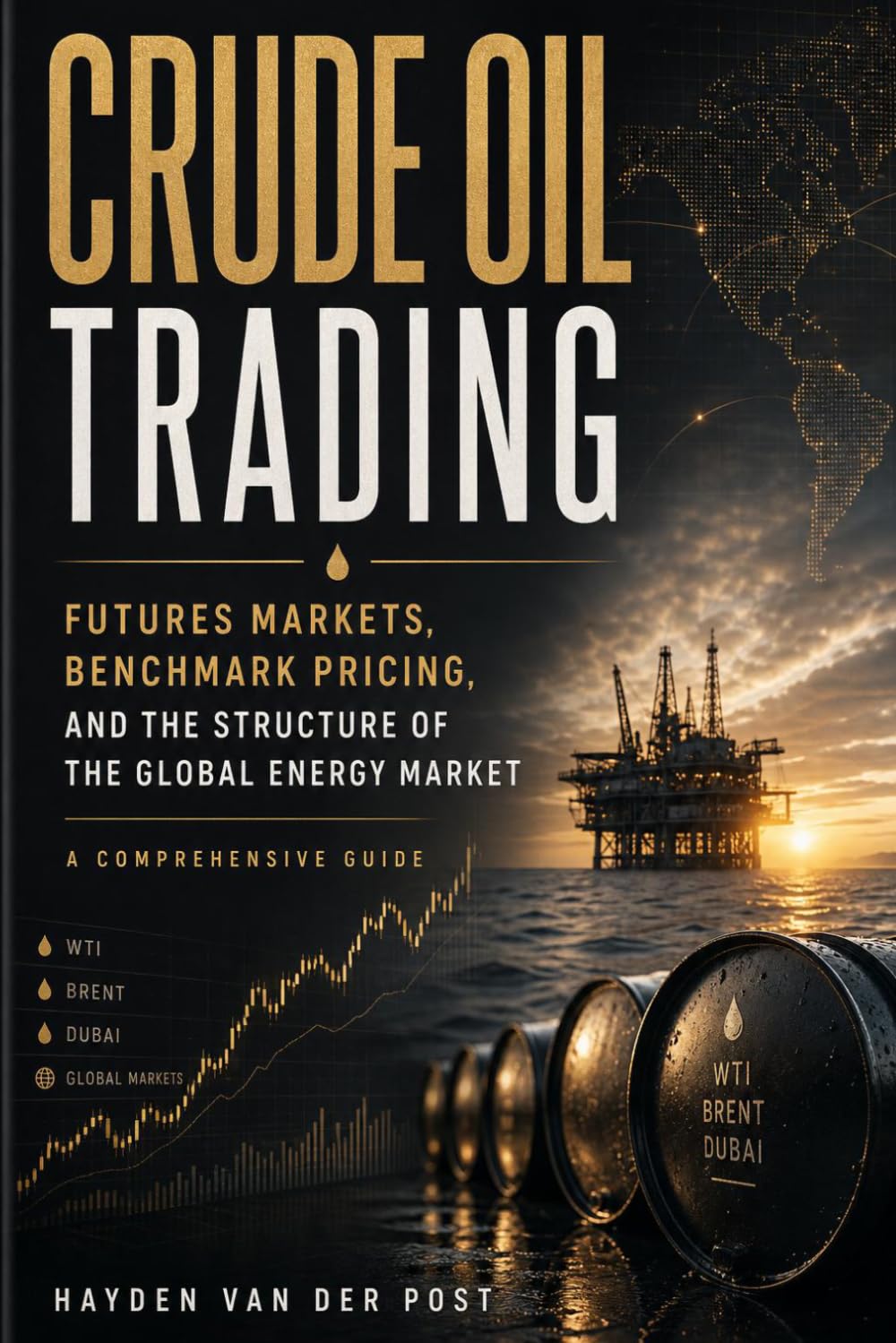 Crude Oil Trading: Futures Markets, Benchmark Pricing, and the Structure of the Global Energy Market: A Comprehensive Guide (The Global Energy Markets Series, Band 1)
