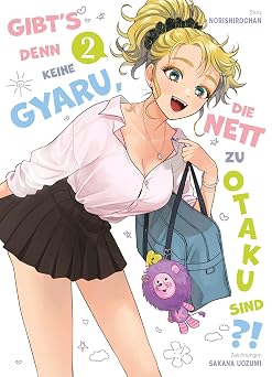 Gibt's denn keine Gyaru, die nett zu Otaku sind?! 02 Die perfekte RomCom f r echte Manga- und Animefans!