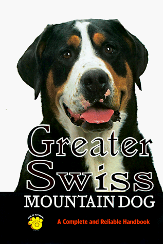 Greater Swiss Mountain Dog: A Complete and Reliable Handbook (Rare Breed) Greater Swiss Mountain Dog: A Complete and Reliable Handbook (Rare Breed)
