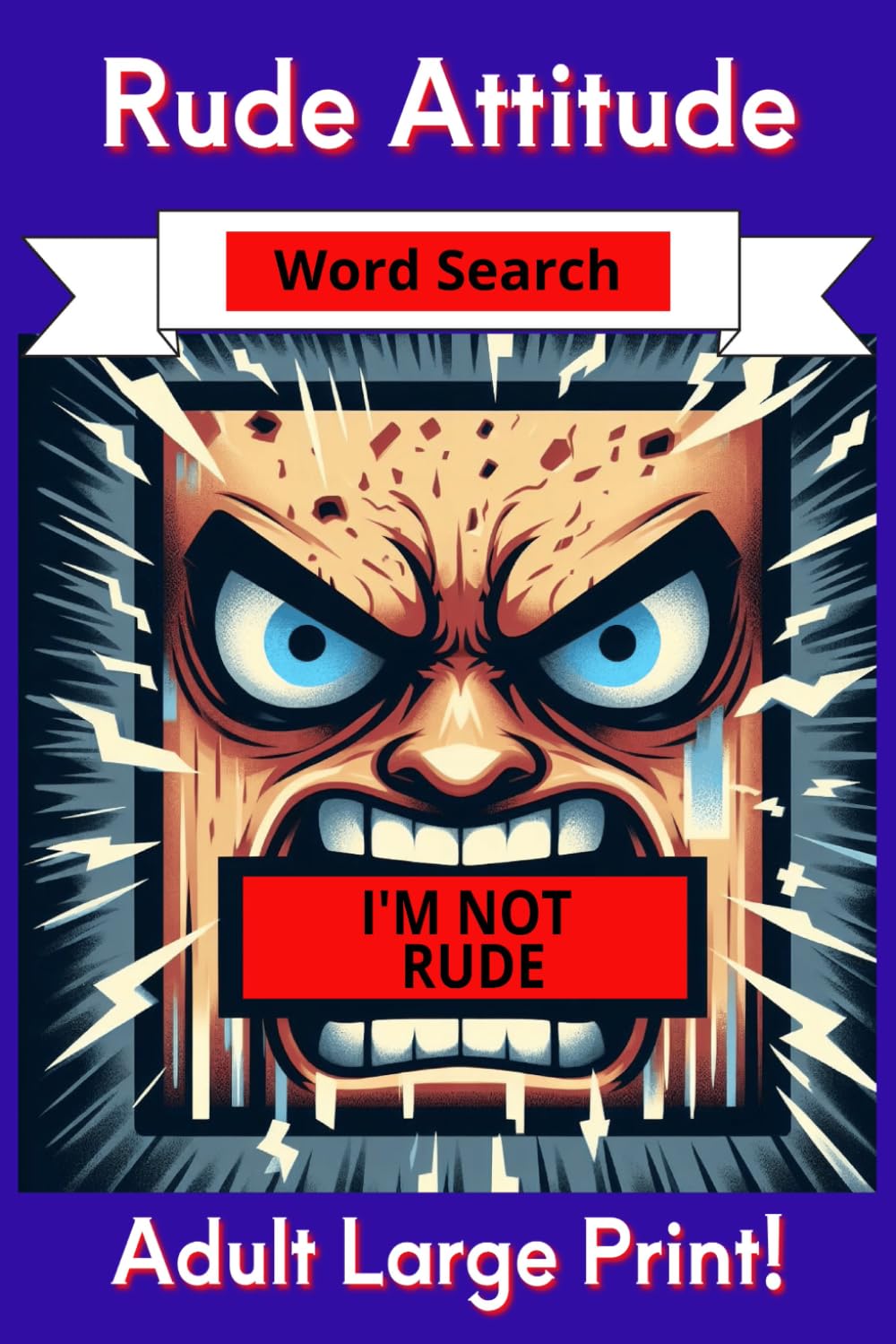 Rude Attitude: 76 Fun Large Print Word Searches with Humor, Attitude with Sassy Themes