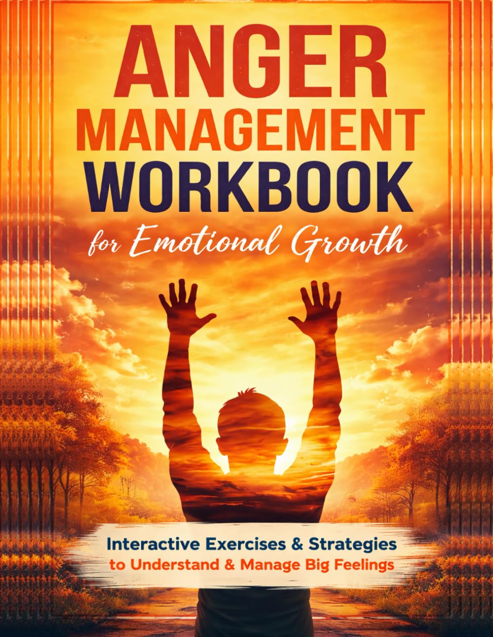 Anger Management Workbook for Emotional Growth: Interactive Exercises & Strategies to Understand & Manage Big Feelings