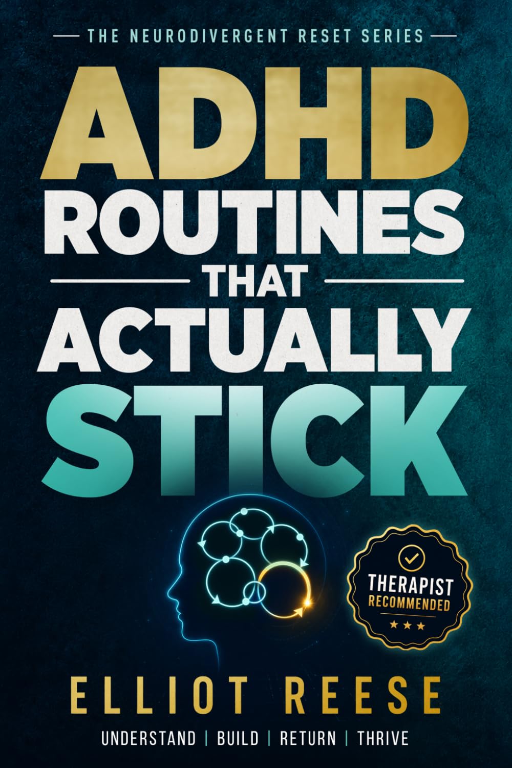 ADHD Routines That Actually Stick: How to Build Daily Structure, Overcome Executive Dysfunction, and Stay Consistent Even When Motivation and Follow-Through Feel Impossible