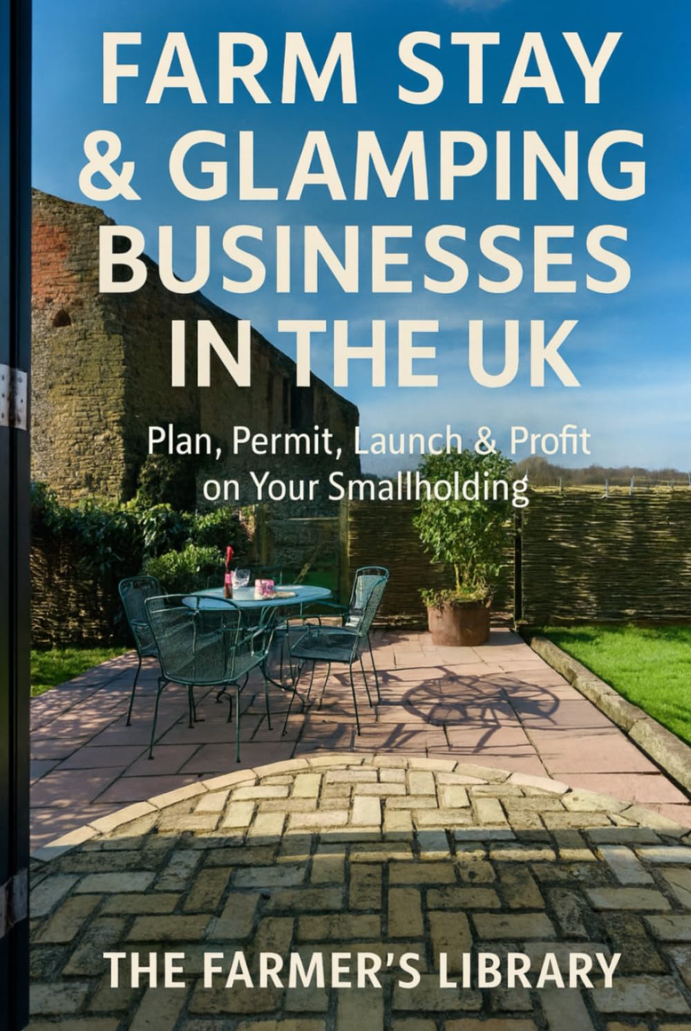 Farm Stay & Glamping Businesses in the UK: A Practical Guide to Planning, Permissions, Set-Up and Running a Profitable Rural Retreat