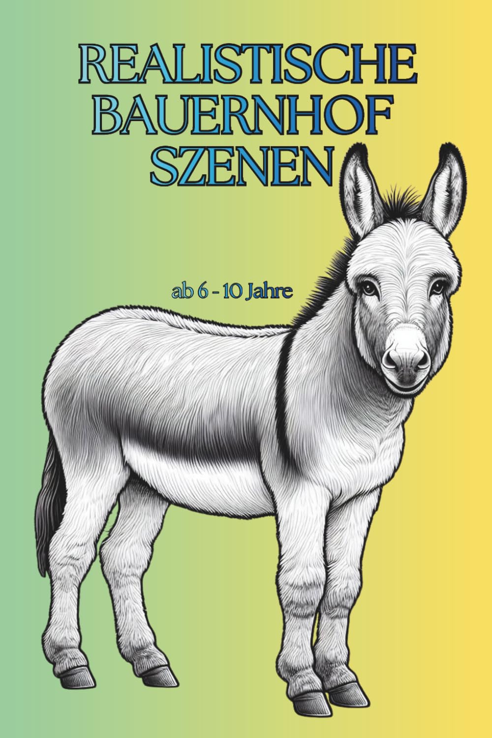 Realistische Bauernhof Szenen: Tiere und Umgebung vom Bauernhof | Einfaches Ausmalbuch für Kinder von 6–10 Jahren