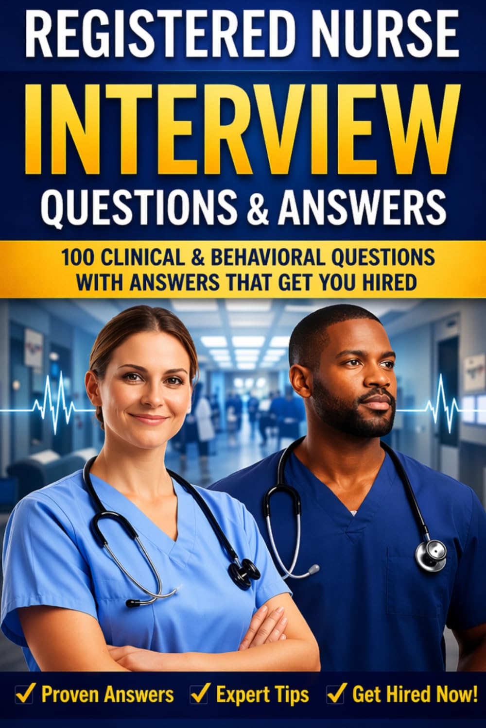 Registered Nurse Interview Questions & Answers: Written from a Senior Recruiter’s Perspective (Nursing Interview & Clinical Mastery Series)