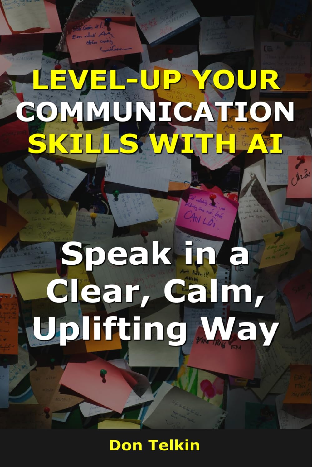 Level-up your communication skills with AI: Speak in a Clear, Calm, Uplifting Way (AI for Self-Help)