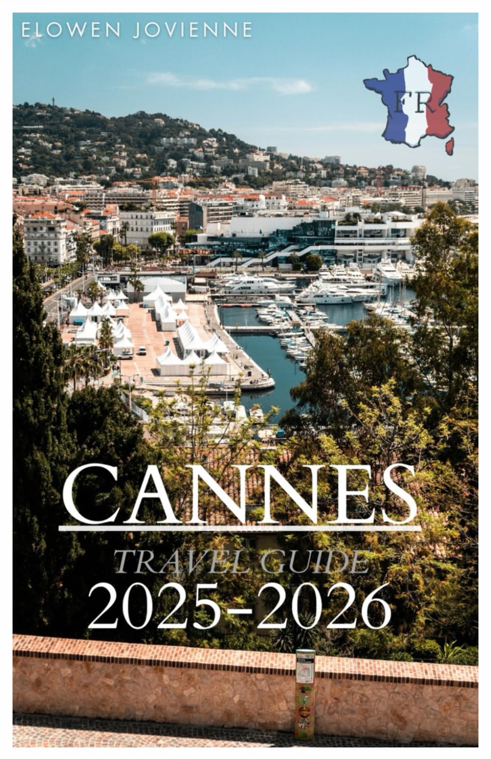 CANNES TRAVEL GUIDE 2025-2026