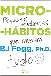 Micro-hábitos: Pequenas mudanças que mudam tudo