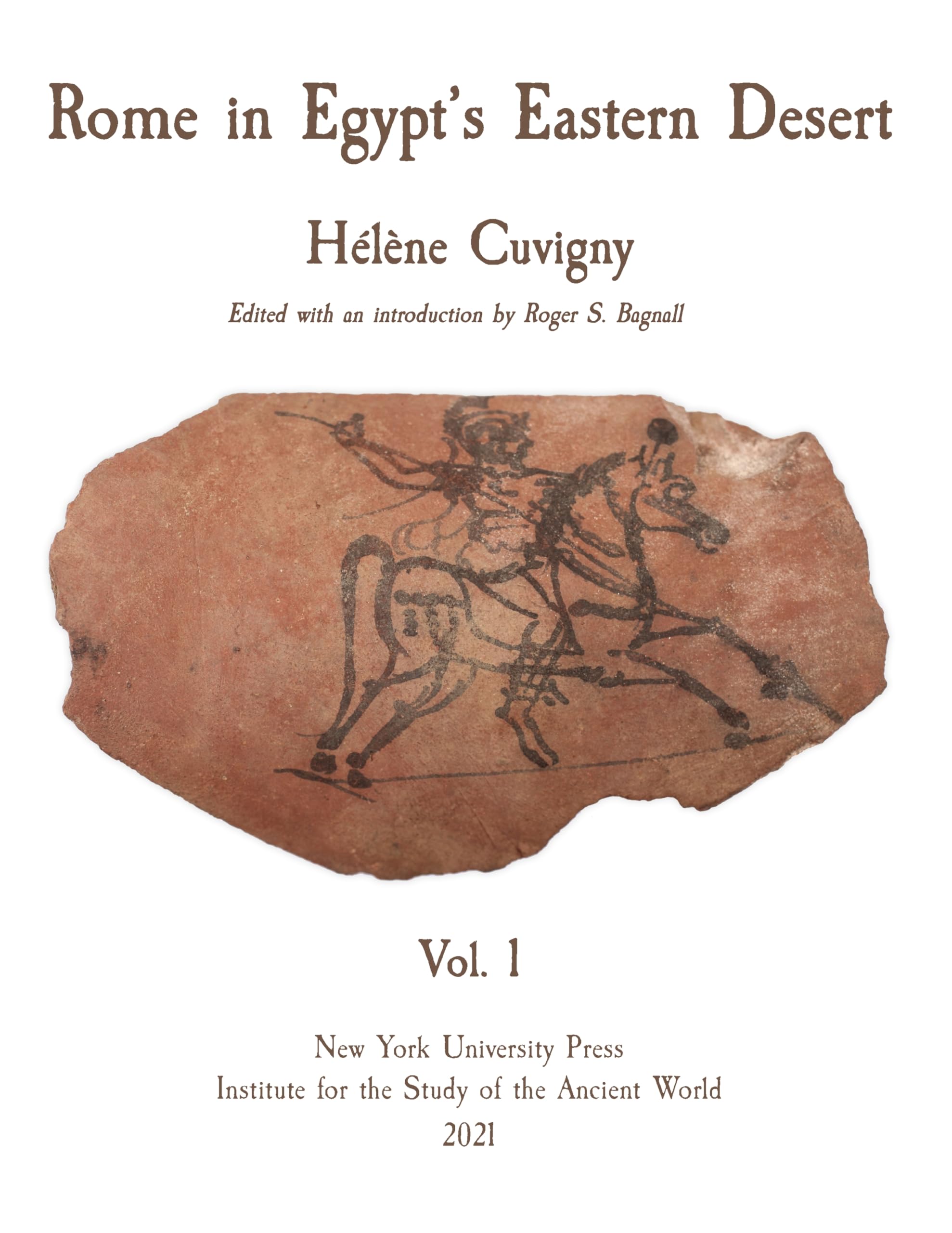 Rome in Egypt's Eastern Desert: Volume One: 12 (ISAW Monographs)
