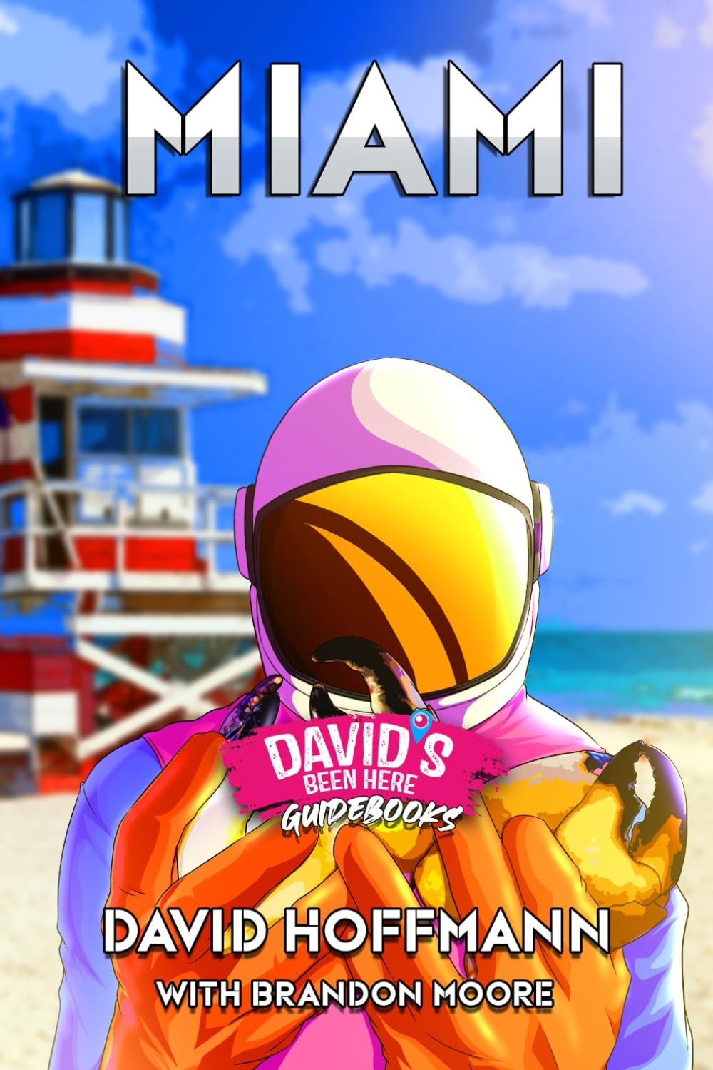 Davidsbeenhere Miami Travel Guide Book for Tourists and Locals, Discover Top Attractions, Food Markets, Walking Tours, Cultural Landmarks, Outdoor ... and More (Travel Guides by Davidsbeenhere)