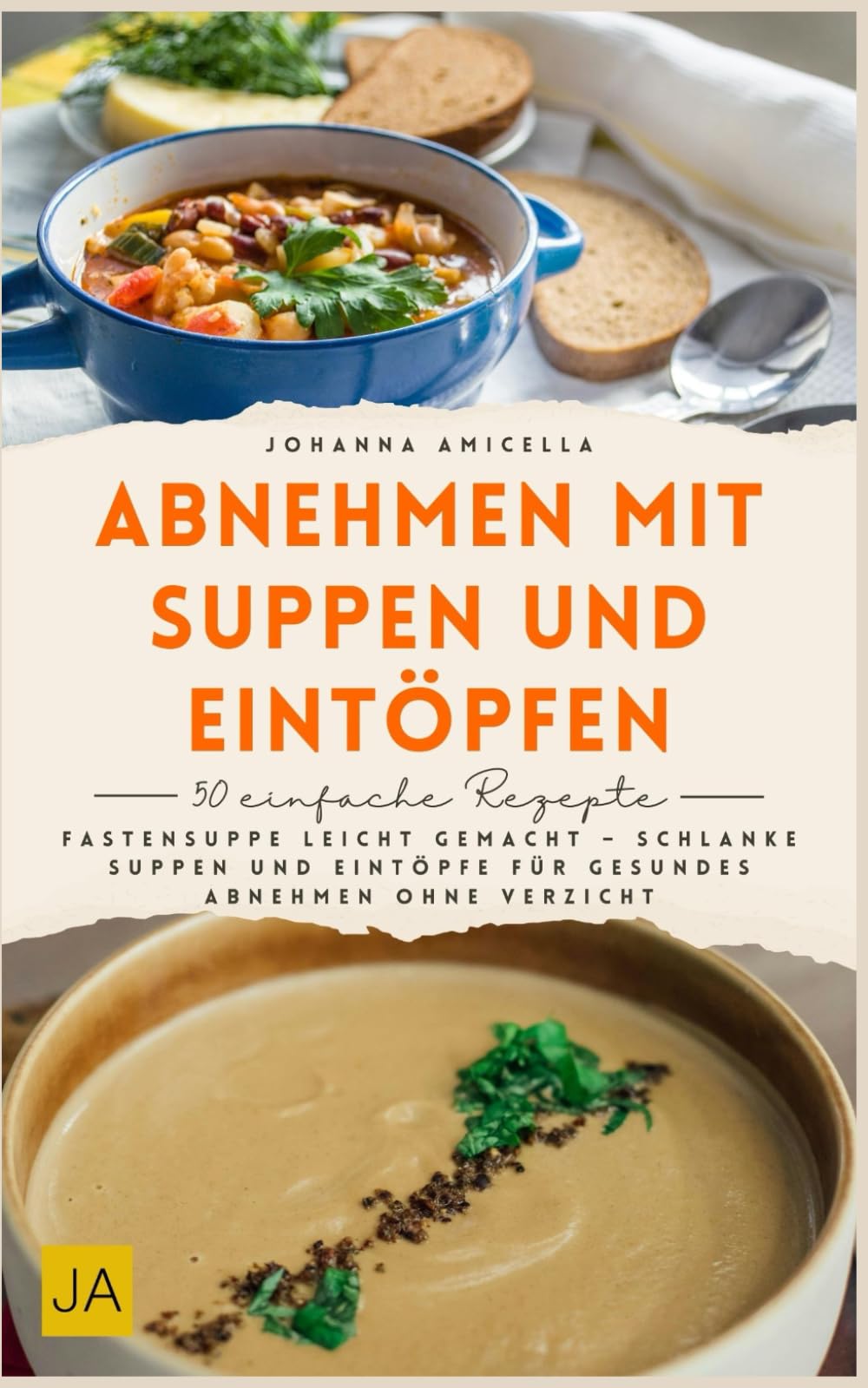 Abnehmen mit Suppen und Eintöpfen: Fastensuppe leicht gemacht – Schlanke Suppen und Eintöpfe für gesundes Abnehmen ohne Verzicht
