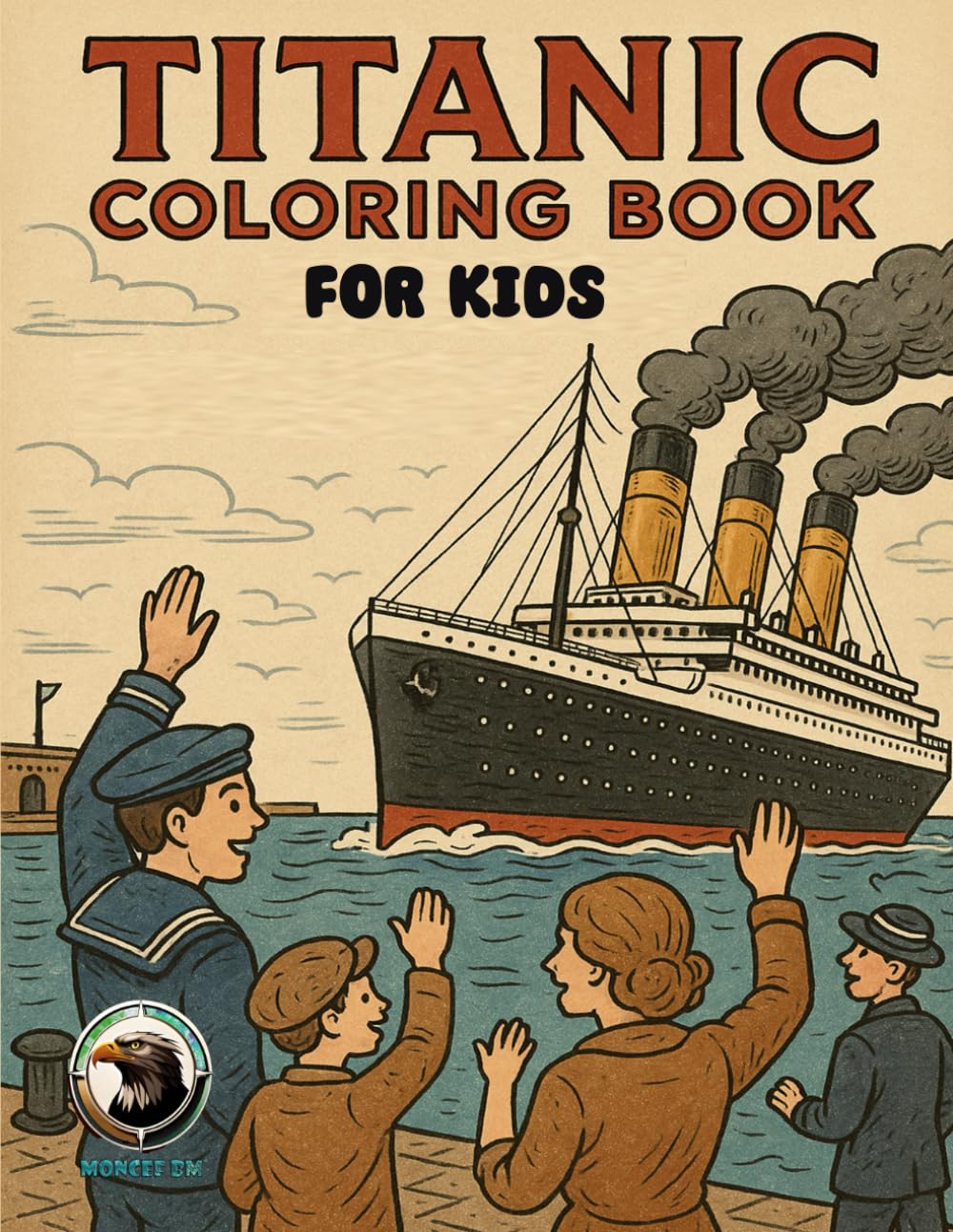 Titanic Coloring Book for Kids: Creative Designs, Fun and Easy Pages for Kids Who Love the Ocean and Ships