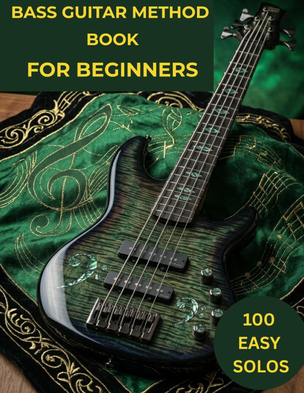 bass guitar method book for beginners: 100 VARIOUS BASS GUITAR SOLOS ARRANGED FOR BEGINNERS PLAYERS BY LETTER NOTATION TABS