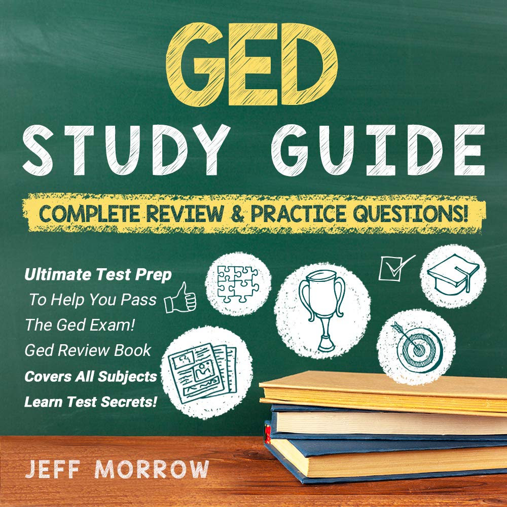 GED Study Guide! Ultimate Test Prep To Help You Pass The GED Exam