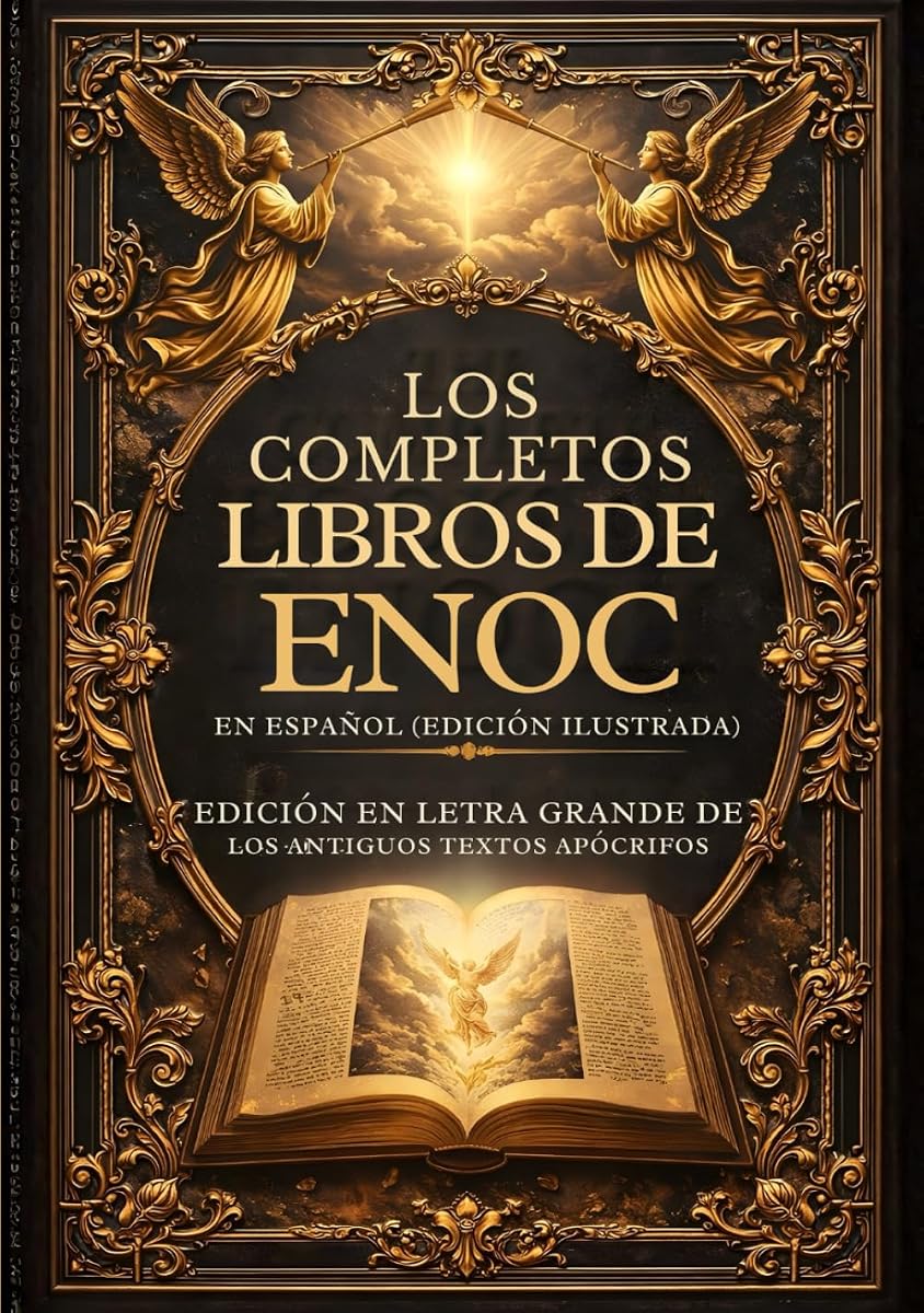 Los Libros Completos De Enoc En Español (Edición Ilustrada): Edición En Letra Grande De Los Antiguos Textos Apócrifos (Spanish Edition)