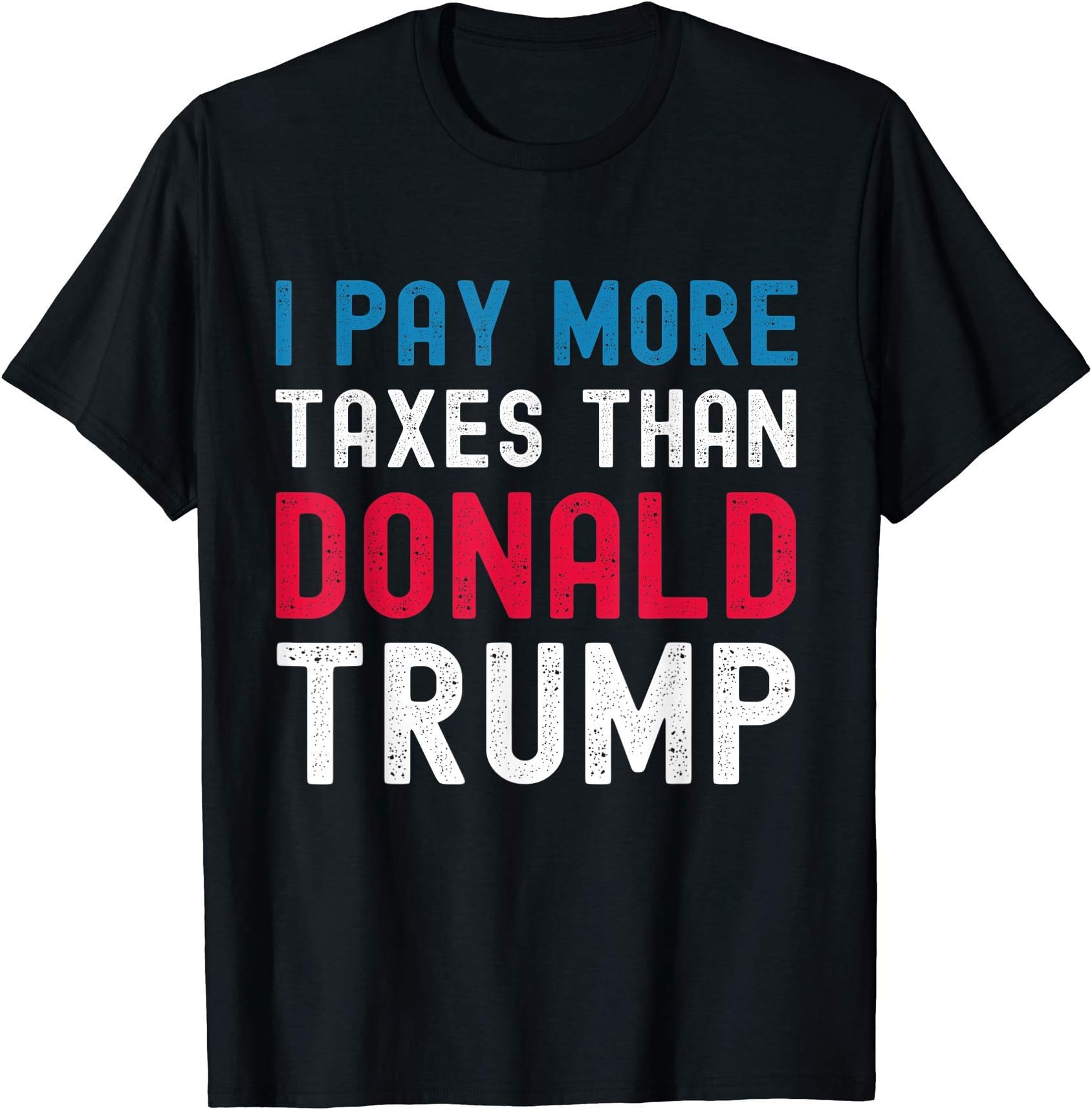Funny Trump Election I Pay More Taxes Tee T-Shirt