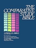 The Comparative Study Bible: A Parallel Bible Presenting the NIV, NASB, Amplified Bible, and KJV