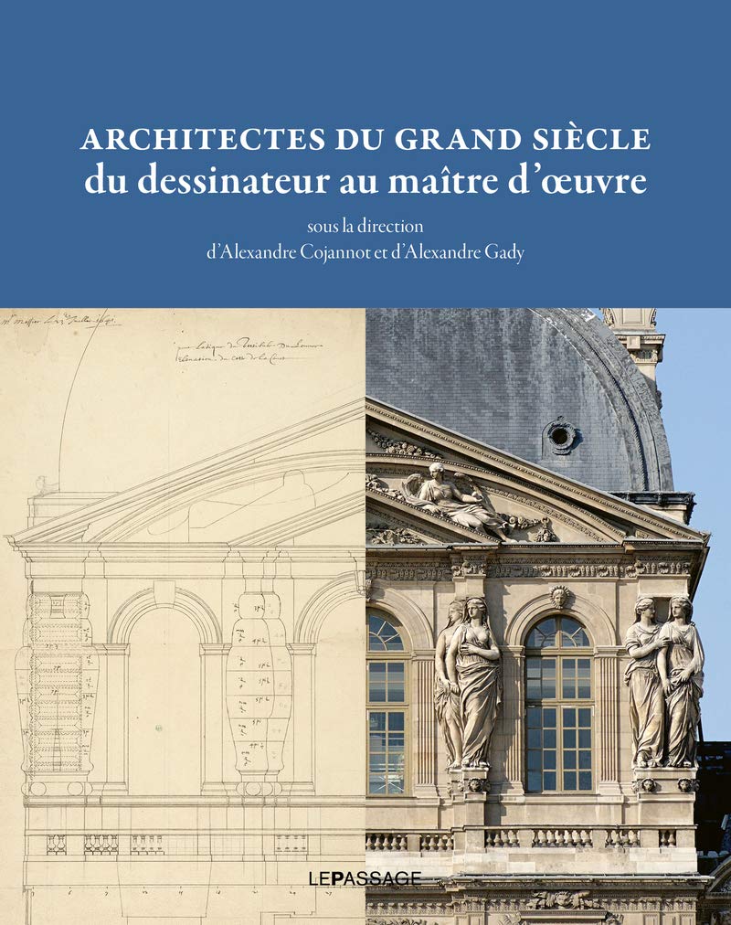 Architectes du grand siècle du dessinateur au maître d'oeuvre livre art