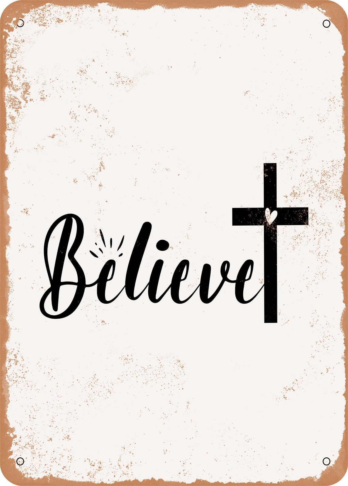 Metal Sign - Believe - Vintage Rusty Look home decor