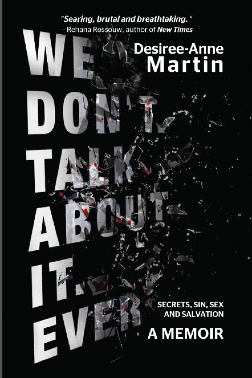 We Don't Talk About It. Ever: Secrets. Sin. Sex. Salvation
