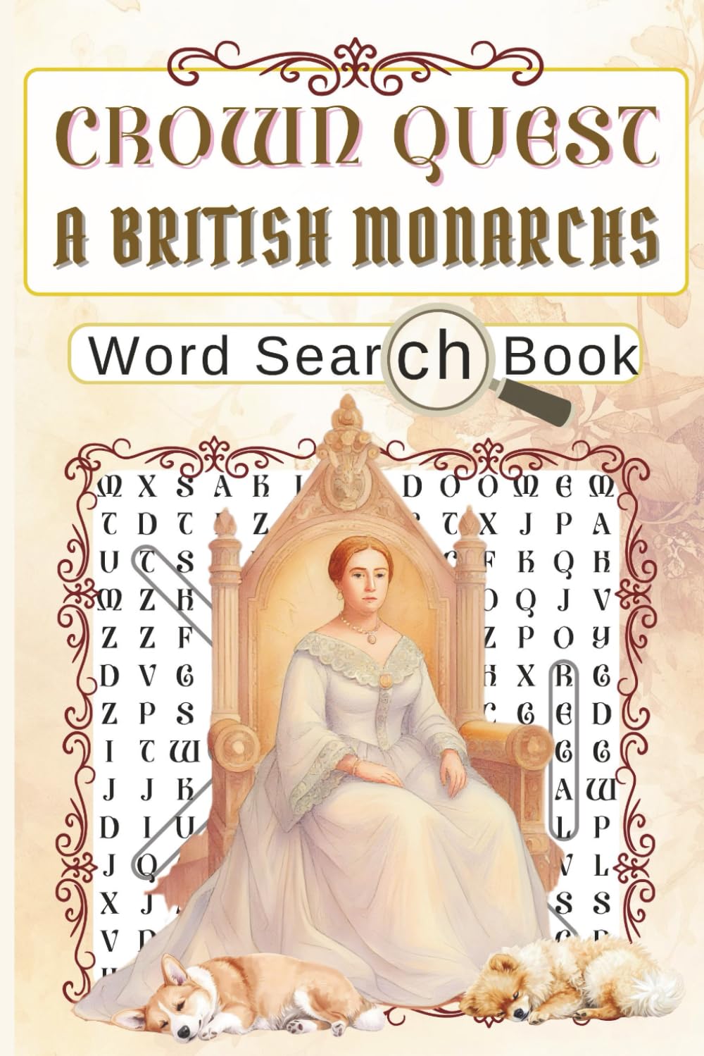 Crown Quest. A British Monarchs Word Search Book: 60 Puzzles Celebrating British Kings, Queens and Royal Legacy