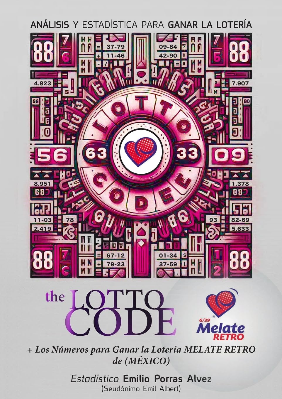 The Lotto Code, Análisis y Estadística para Ganar la Lotería + Los Números para Ganar la Lotería MELATE RETRO de (MÉXICO)