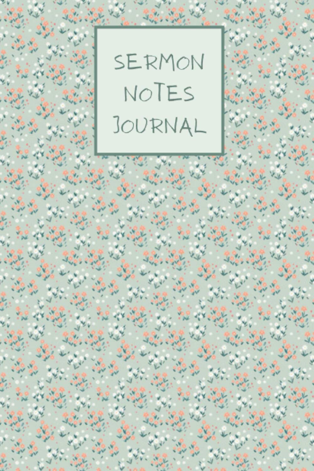 SERMON NOTES JOURNAL: It's the perfect floral inspritional tool to record and reflect each week sermon|120 pages| 8.5x11 in | interior and cover in ... a special gift for christmas and birthday's