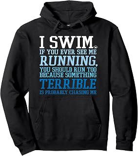 I Swim If You Ever See Me Running Funny For Swimmers Pullover Hoodie