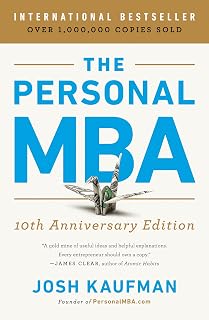 The Personal MBA 10th Anniversary Edition by Josh Kaufman: Essential Business Skills Without Business School