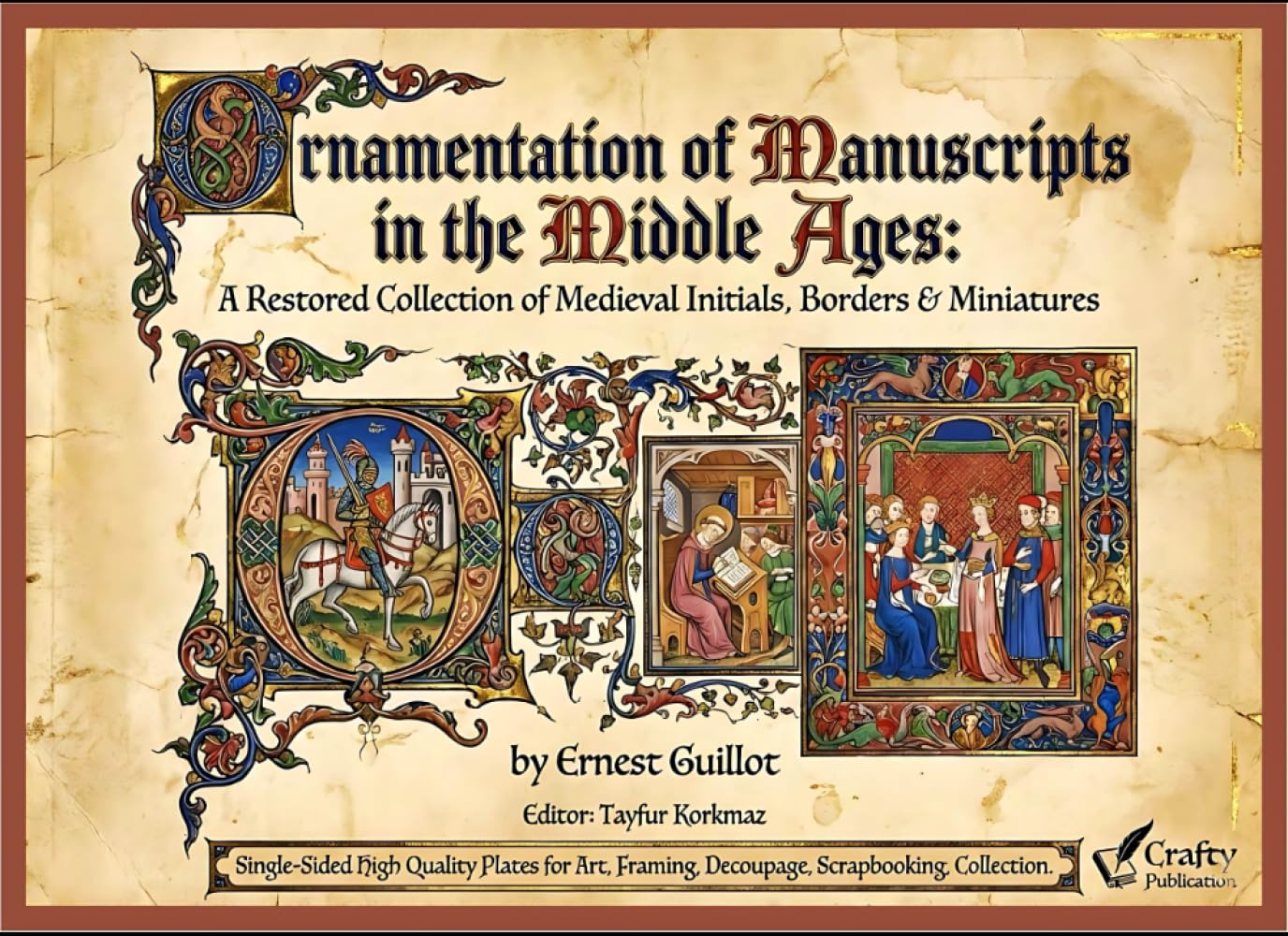 Ornamentation of Manuscripts in the Middle Ages: A Restored Collection of Medieval Initials, Borders & Miniatures by Ernest Guillot | Single-Sided ... Collection for Art, Craft, and Decoration)