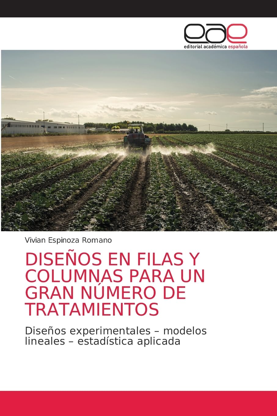 DISEÑOS EN FILAS Y COLUMNAS PARA UN GRAN NÚMERO DE TRATAMIENTOS: Diseños experimentales – modelos lineales – estadística aplicada