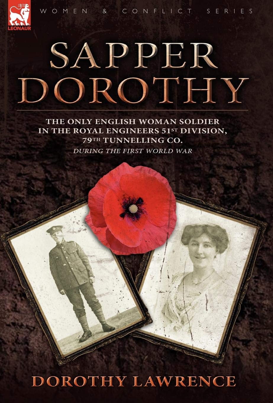 Sapper Dorothy: the Only English Woman Soldier in the Royal Engineers 51st Division, 79th Tunnelling Co. During the First World War