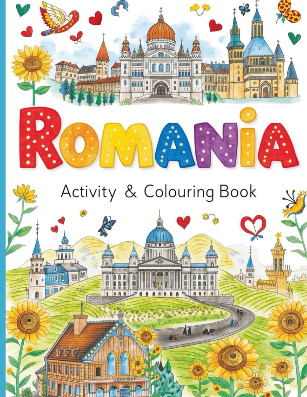 Romania Activity & Colouring Book for Kids: Colouring Pages, Crosswords, and Word Searches Featuring Castles, Legends, Traditions, and Wildlife for ... Explorer’s Global Explorer Activity Books)