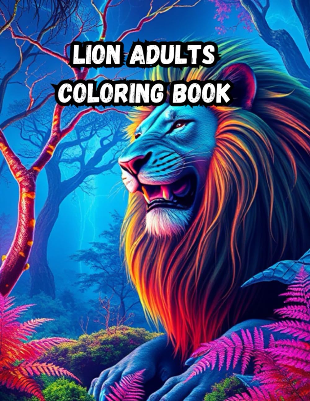lion coloring book for adults: Bring Majestic Lions to Life with Your Own Colors and Creativity