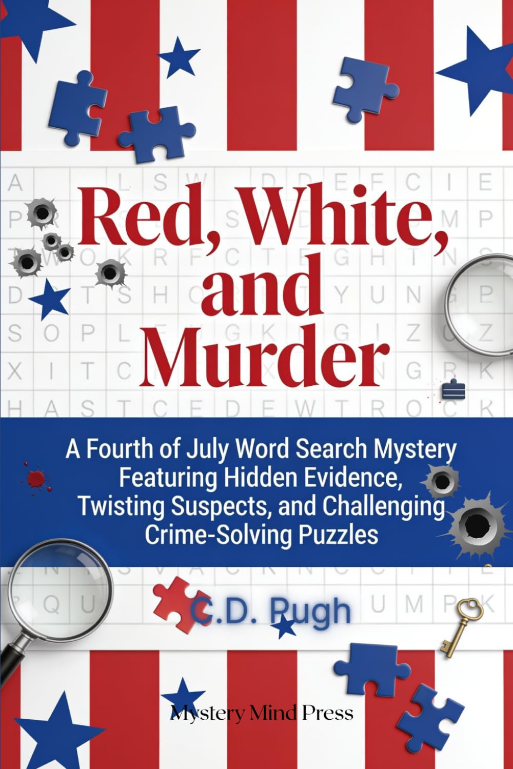 Red, White, and Murder: A Fourth of July Word Search Mystery Featuring Hidden Evidence, Twisting Suspects, and Challenging Crime-Solving Puzzles