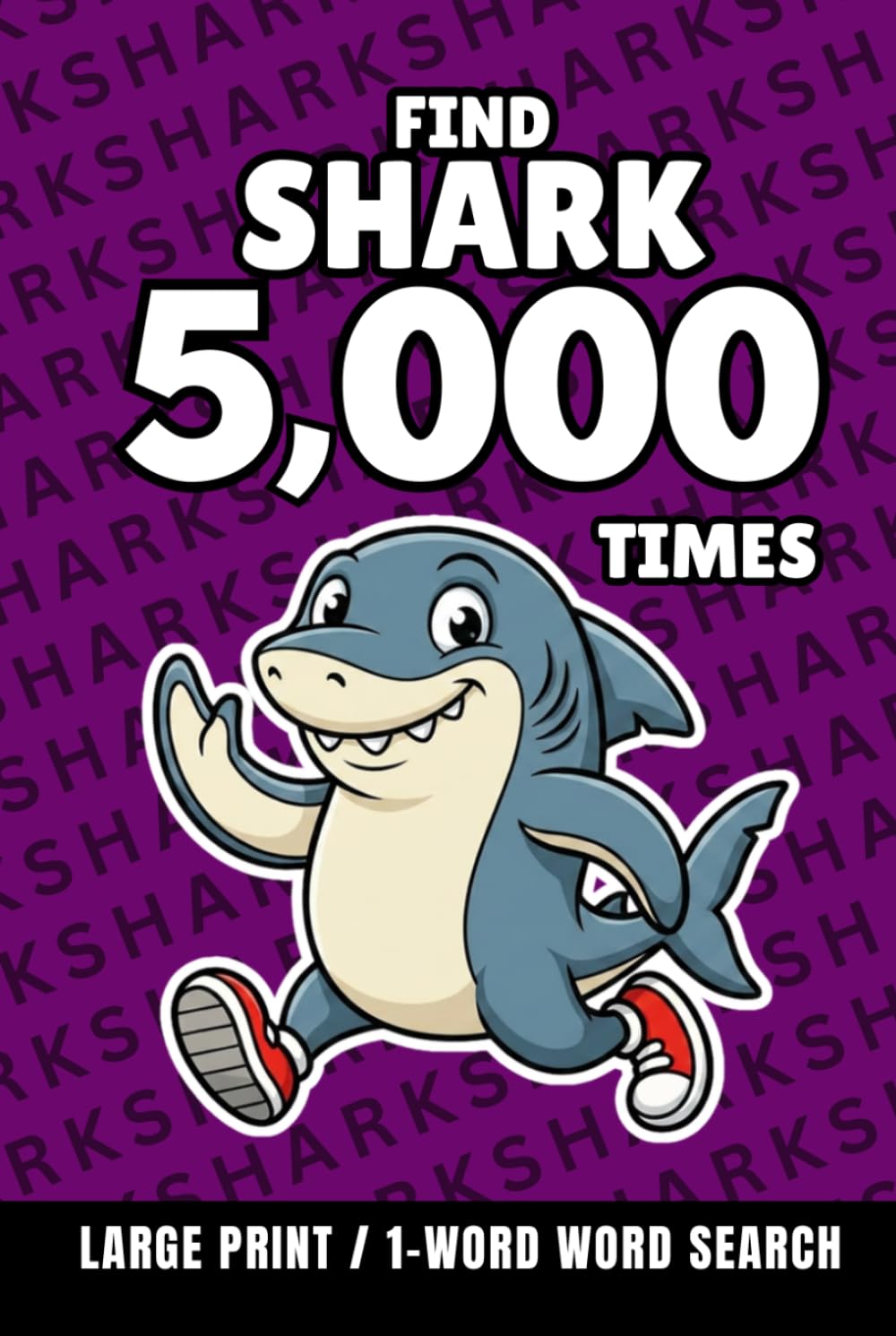 Find Shark 5,000 Times: 1-Word Word Search | Hard Puzzles for Adults | Large Print (1-Word Searches)