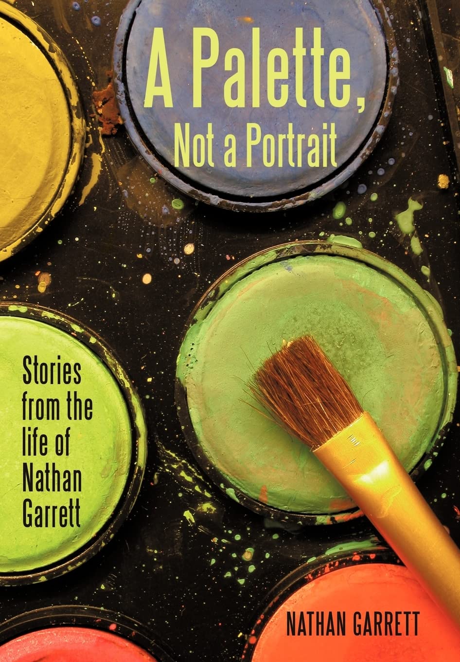 A Palette, Not a Portrait: Stories from the Life of Nathan Garrett