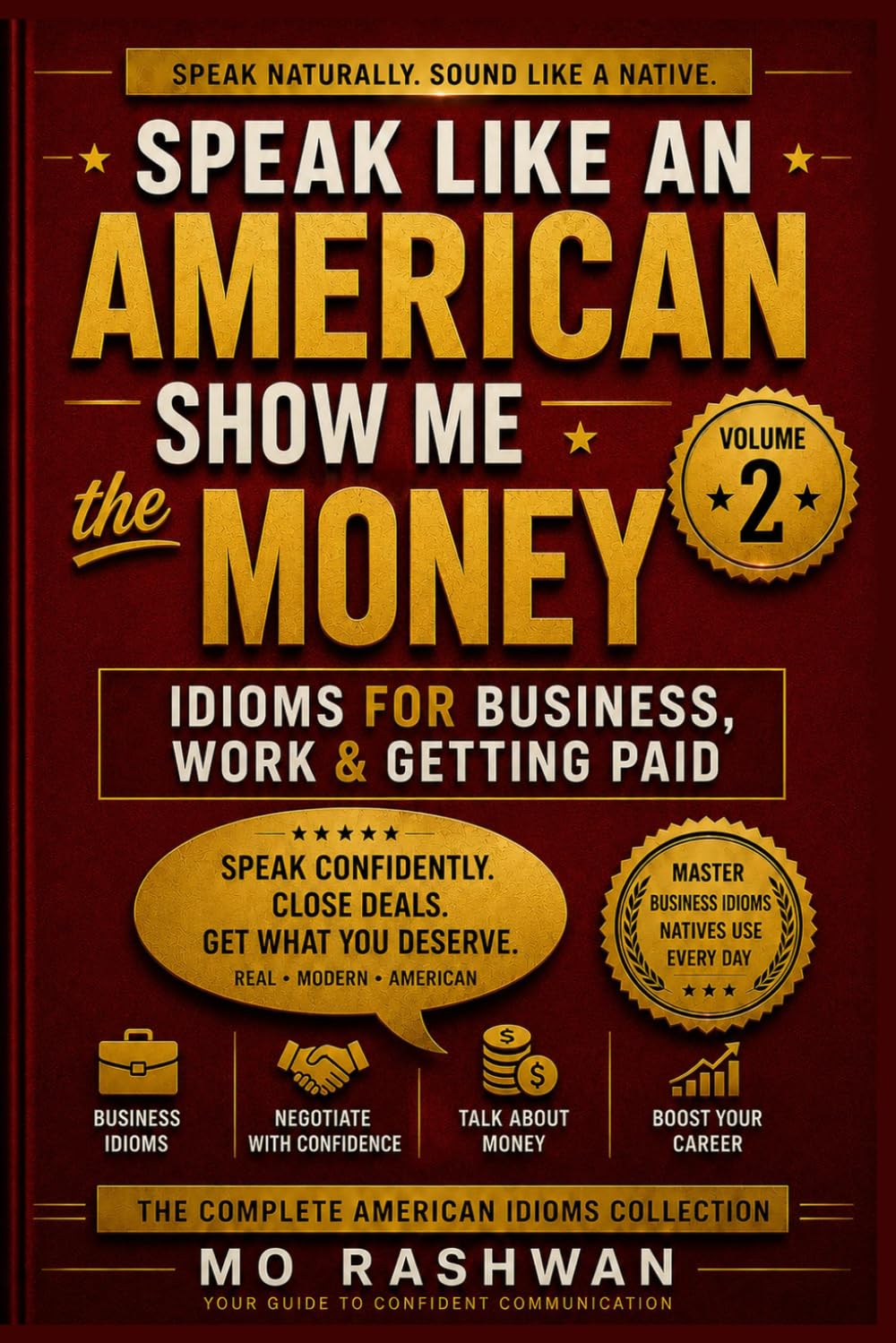 SPEAK LIKE AN AMERICAN: Show Me the Money: Idioms for Business, Work & Getting Paid: 2