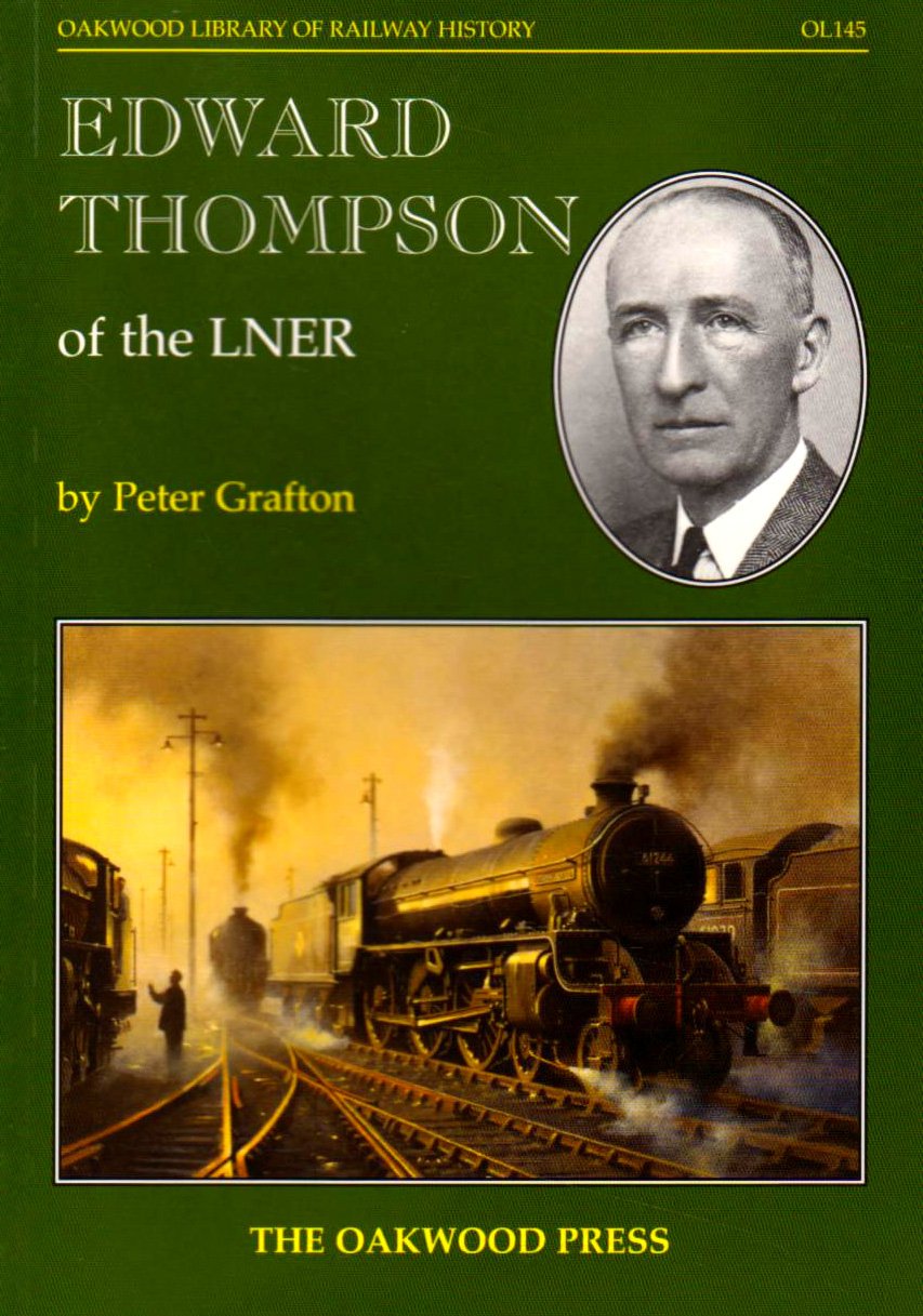 Edward Thompson of the LNER (Oakwood Library of Railway History)