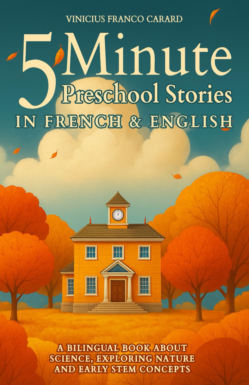 5 Minute French Preschool Stories for Kids: A Bilingual Book About Science, Exploring Nature and Early STEM Concepts