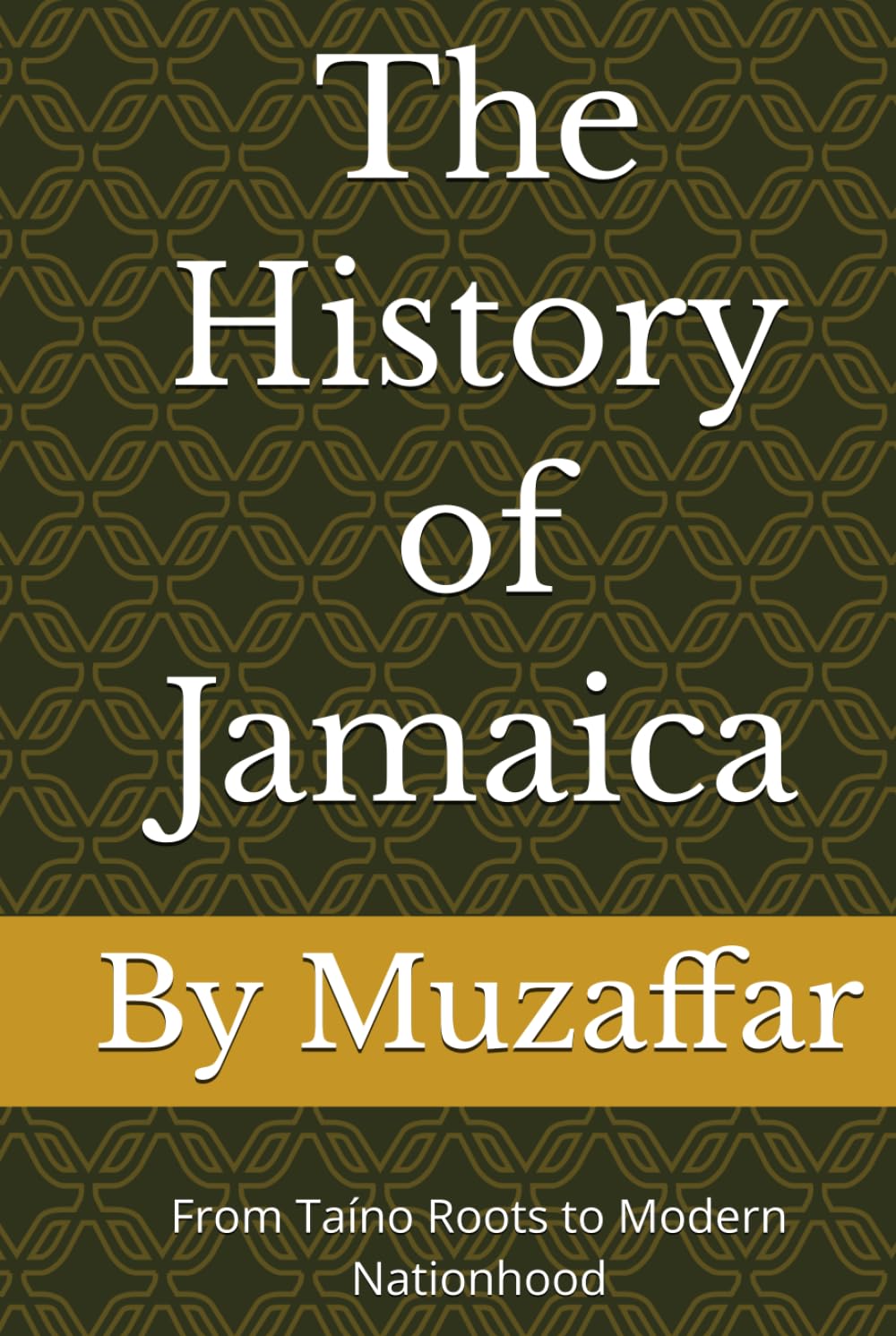 The History of Jamaica: From Taíno Roots to Modern Nationhood (history books)
