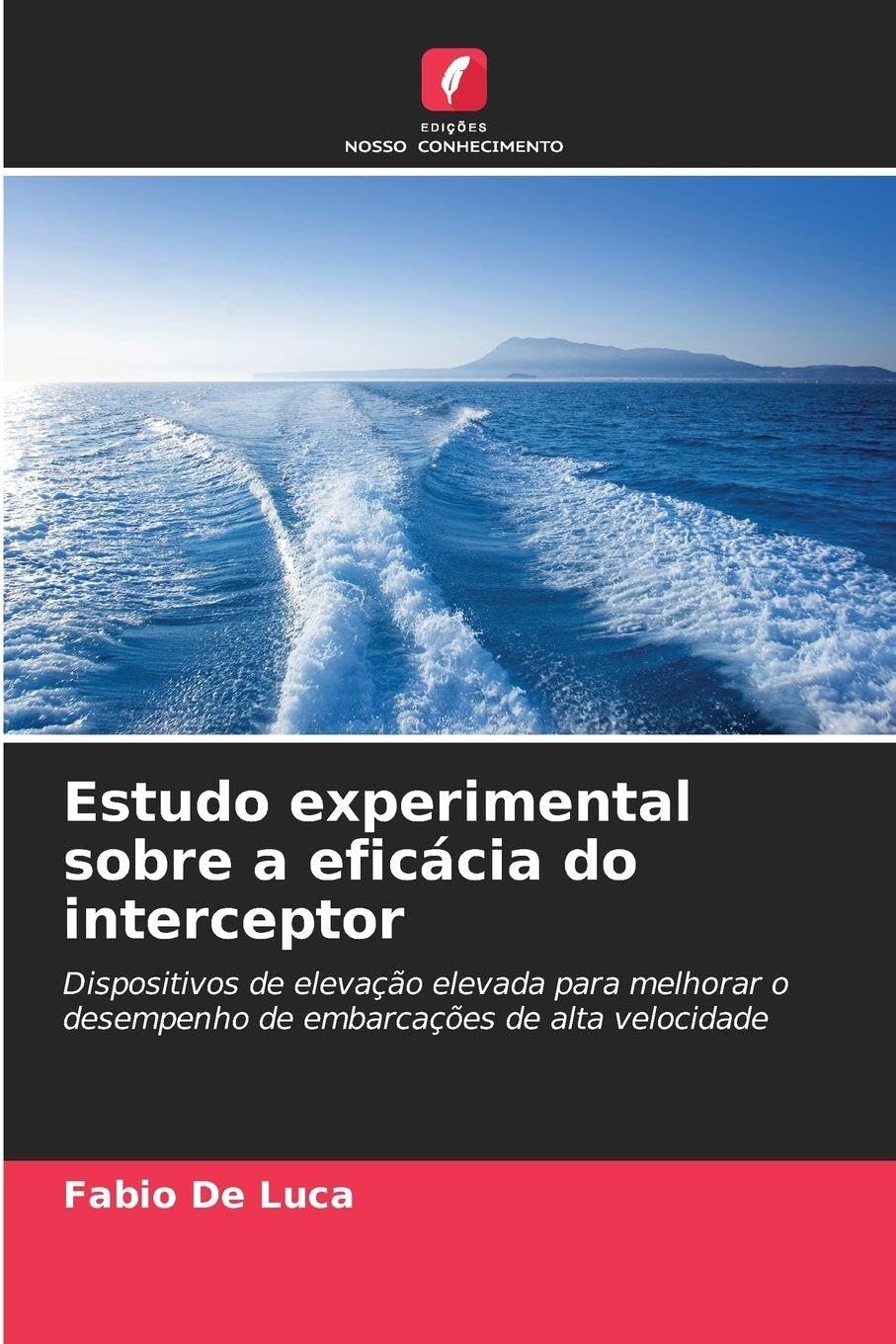 Estudo experimental sobre a eficácia do interceptor: Dispositivos de elevação elevada para melhorar o desempenho de embarcações de alta velocidade