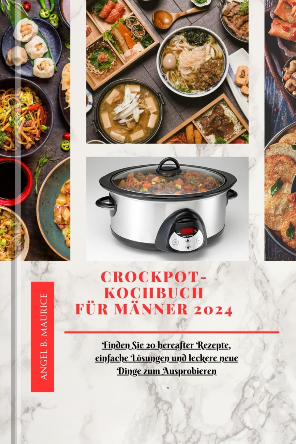 CROCKPOT-KOCHBUCH FÜR MÄNNER 2024: Finden Sie 20 hereafter Rezepte, einfache Lösungen und leckere neue Dinge zum Ausprobieren (Cookbooks)